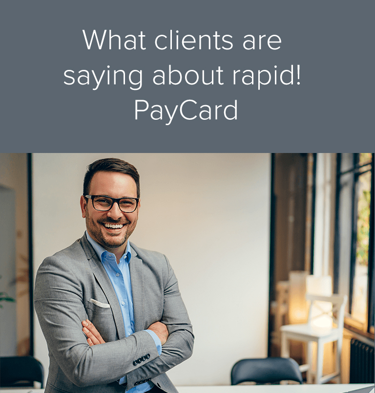 What clients are saying about rapid! PayCard